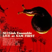 SLUGish Ensemble: Live at Sam First artwork