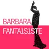 Barbara Fantaisiste - EP album lyrics, reviews, download