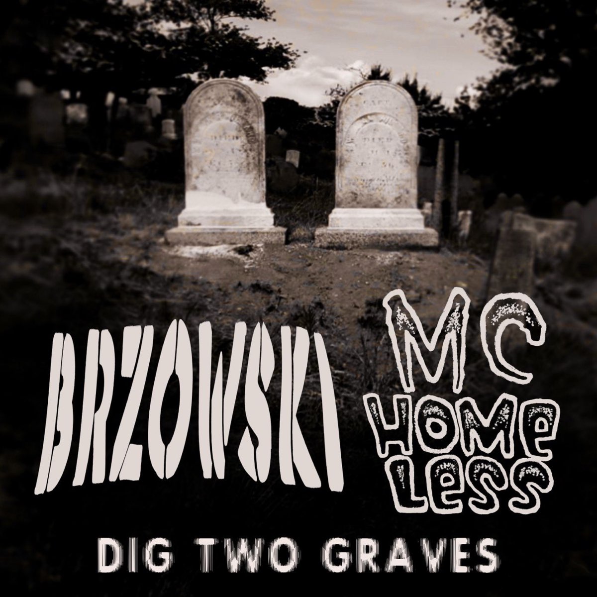 Two graves for us my dear. MC homeless обложка. Песня i' ve dug two Graves перевод.