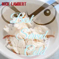 Best Served Cold - Single by Nick Lambert album reviews, ratings, credits