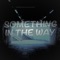 Something In the Way - Charly Seven lyrics