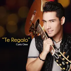 Te Regalo - Single - Carlo Gless Te Regalo - Single - Carlo Gless