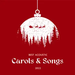 Best Acoustic Christmas Carols & Songs 2022 by Christmas Holiday Songs, Traditional Christmas Carols Ensemble & Christmas Eve Carols Academy album reviews, ratings, credits