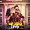 Akh Change Change - Single