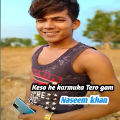 Keso he karmuka Tero gam - Single by Naseem Khan album reviews, ratings, credits