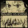 Stream & download Tanjiro Vs Ichigo (feat. Connor Quest!) - Single