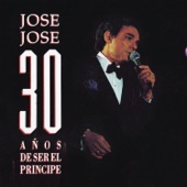 José José - 30 Años de Ser el Príncipe artwork