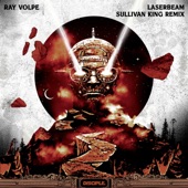 Ray Volpe - Laserbeam - Sullivan King Remix