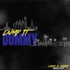 Dump It Dummy - Single