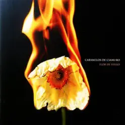 Flor De Fuego - Caramelos De Cianuro