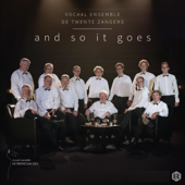 And So It Goes - Vocaal Ensemble De Twente Zangers