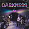 Darkness - Single album lyrics, reviews, download