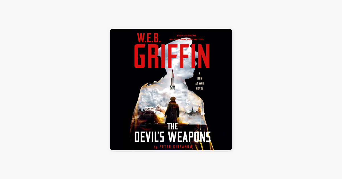 ‎W.E.B. Griffin The Devil's Weapons: Men At War, Book 8 (Unabridged) On ...