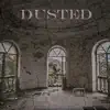 Dusted - Single album lyrics, reviews, download