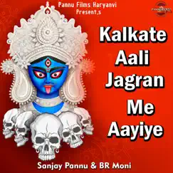Kalkate Aali Jagran Me Aayiye - Single by BR Moni & Sanjay Pannu album reviews, ratings, credits