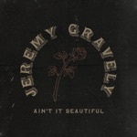 Jeremy Gravely - Ain't It Beautiful