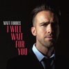 I Will Wait for You - Single