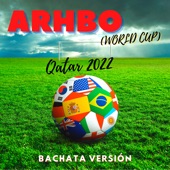 Arhbo (World Cup) Qatar 2022 - Bachata Versión (Remix) artwork