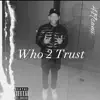Who 2 Trust - Single album lyrics, reviews, download