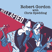 Hellafied - Robert Gordon & Chris Spedding