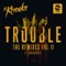 TROUBLE (feat. Absofacto) [Jacques Lu Cont Mix] - The Knocks lyrics