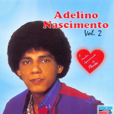 O Cantor Apaixonado do Povão, Vol. 2 - Adelino Nascimento
