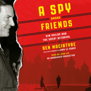 A Spy Among Friends: Kim Philby and the Great Betrayal (Unabridged)