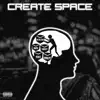 Create Space - Single album lyrics, reviews, download