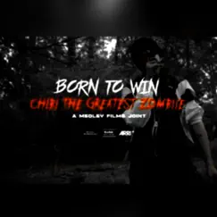 Born To Win - Single by Chibi The Greatest Zombiie album reviews, ratings, credits