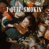 I Quit Smokin' - Single