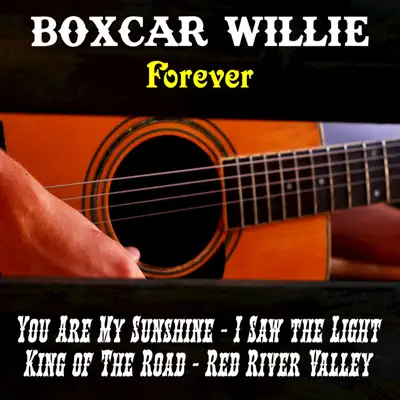 Boxcar Willie Forever - Boxcar Willie