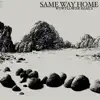 Same Way Home (Wowflower Remix) - Single album lyrics, reviews, download