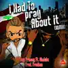 I Had To Pray About It (feat. Shabibz) [Remix] - Single album lyrics, reviews, download