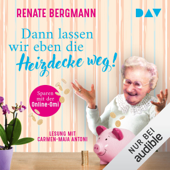 Dann lassen wir eben die Heizdecke weg!: Sparen mit der Online-Omi - Renate Bergmann