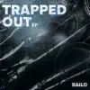 Trapped Out - EP album lyrics, reviews, download
