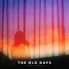 The Old Days - Single album lyrics, reviews, download