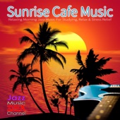 Sunrise Cafe Music: Relaxing Morning Jazz Music For Studying, Relax & Stress Relief artwork