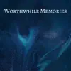 Worthwhile Memories - Single album lyrics, reviews, download