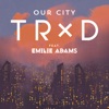 Our City (feat. Emilie Adams) - Single artwork