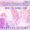 Calm Dreaming Vol. 2: Best 30 Songs for Newborn Bedtime – Relaxing Flute Music, Peaceful Raindrops & Nature for Baby Sleep, Calm Nursery, Infant Insomnia Therapy album lyrics, reviews, download