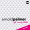 Get Comfortable (JT Crown Edit) - Arnold Palmer lyrics