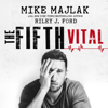 The Fifth Vital - Mike Majlak & Riley J. Ford