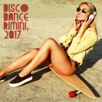 Disco Dance Rimini, 2017 by Various Artists album reviews, ratings, credits