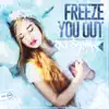Freeze You Out song lyrics