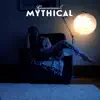 Mythical - Single album lyrics, reviews, download