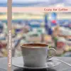 Crazy for Coffee album lyrics, reviews, download