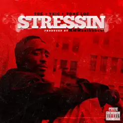 Stressin - Single - Tone-Loc Stressin - Single - Tone-Loc