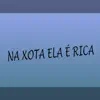 Na Xota Ela É Rica - Single album lyrics, reviews, download