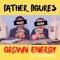 Grown Energy (feat. DaKlickBoiGreezy) - Father Figures lyrics