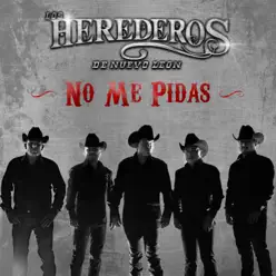 No Me Pidas - Single - Los Herederos De Nuevo Leon